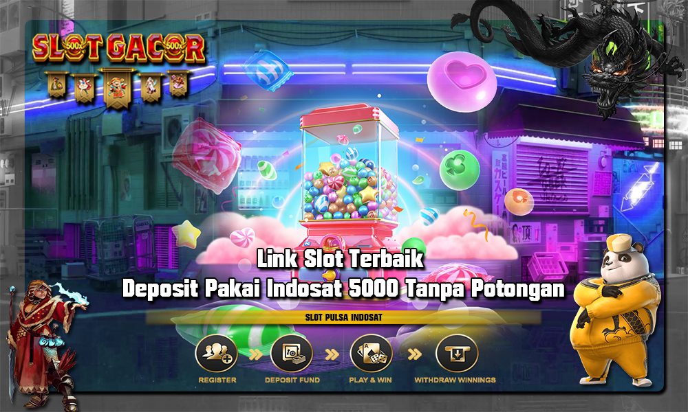 Link Slot Terbaik Deposit Pakai Indosat 5000 Tanpa Potongan