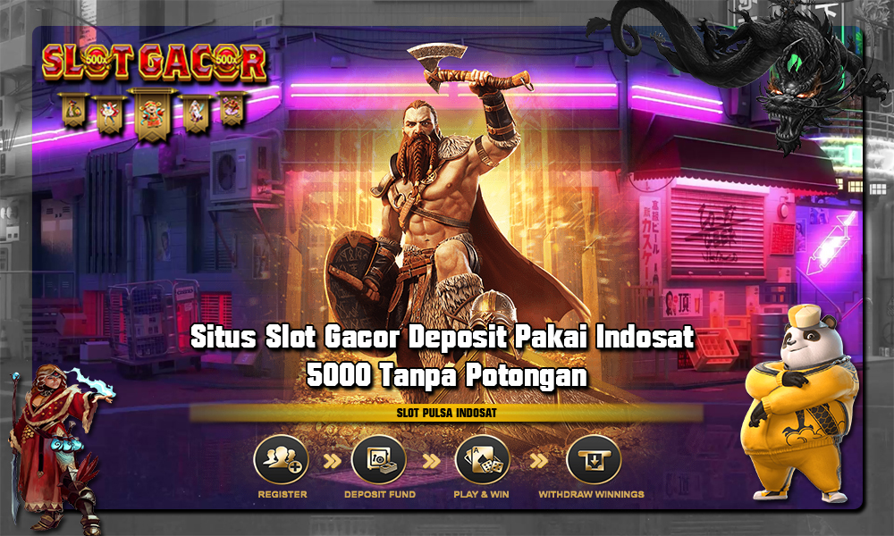 Situs Slot Gacor Deposit Pakai Indosat 5000 Tanpa Potongan