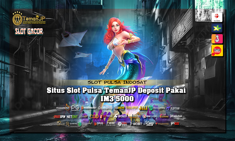 Situs Slot Pulsa TemanJP Deposit Pakai IM3 5000