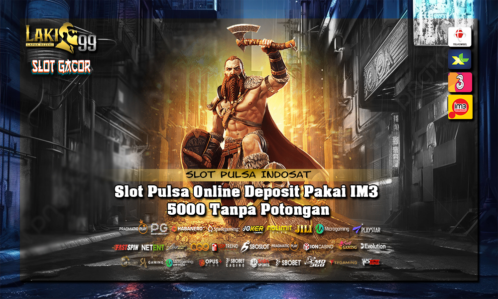 Slot Pulsa Online Deposit Pakai IM3 5000 Tanpa Potongan