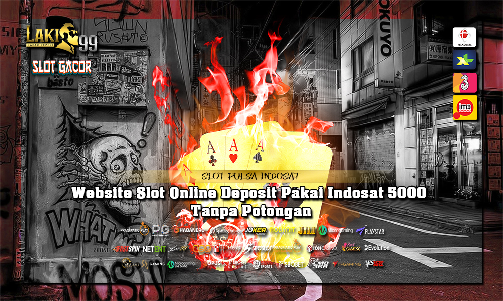 Website Slot Online Deposit Pakai Indosat 5000 Tanpa Potongan